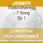 Thebrotheregg - 7 Song Ep ! cd