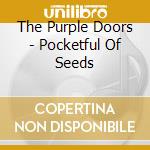 The Purple Doors - Pocketful Of Seeds cd musicale di The Purple Doors