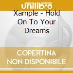Xample - Hold On To Your Dreams cd