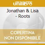 Jonathan & Lisa - Roots cd