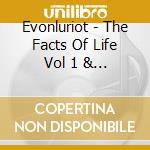 Evonluriot - The Facts Of Life Vol 1 & 2 cd