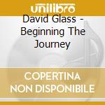 David Glass - Beginning The Journey cd