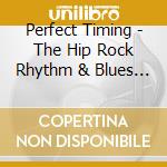 Perfect Timing - The Hip Rock Rhythm & Blues Ep cd