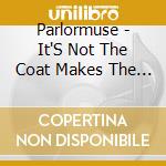 Parlormuse - It'S Not The Coat Makes The Gentleman cd