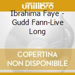 Ibrahima Faye - Gudd Fann-Live Long cd