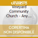Vineyard Community Church - Any Given Sunday cd