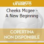 Cheeks Mcgee - A New Beginning cd