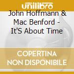 John Hoffmann & Mac Benford - It'S About Time cd