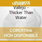 Vallejo - Thicker Than Water
