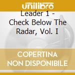 Leader 1 - Check Below The Radar, Vol. I cd