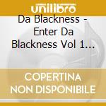 Da Blackness - Enter Da Blackness Vol 1 The Beginning cd