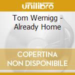 Tom Wernigg - Already Home cd