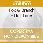 Fox & Branch - Hot Time cd