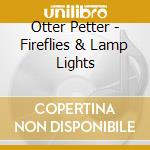 Otter Petter - Fireflies & Lamp Lights cd
