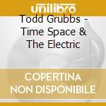 Todd Grubbs - Time Space & The Electric cd
