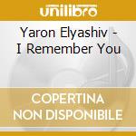 Yaron Elyashiv - I Remember You cd