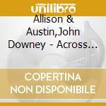 Allison & Austin,John Downey - Across The Sea cd
