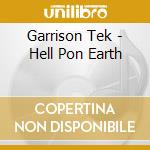 Garrison Tek - Hell Pon Earth cd