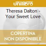 Theresa Dalton - Your Sweet Love cd
