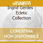 Ingrid Gerdes - Ecletic Collection cd