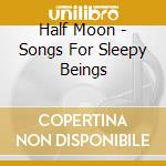 Half Moon - Songs For Sleepy Beings cd