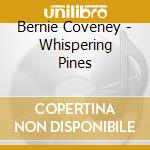 Bernie Coveney - Whispering Pines cd