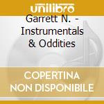 Garrett N. - Instrumentals & Oddities cd musicale di Garrett N.