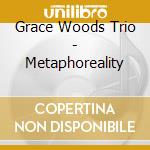 Grace Woods Trio - Metaphoreality cd