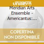 Meridian Arts Ensemble - Americantus: Music Of Britton Theurer cd