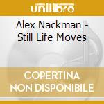 Alex Nackman - Still Life Moves cd