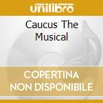 Caucus The Musical cd