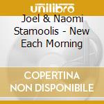 Joel & Naomi Stamoolis - New Each Morning cd