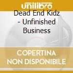 Dead End Kidz - Unfinished Business cd
