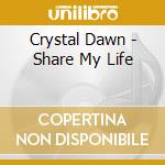 Crystal Dawn - Share My Life cd