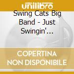 Swing Cats Big Band - Just Swingin' Around cd musicale di Swing Cats Big Band