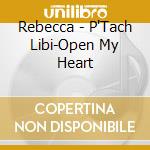 Rebecca - P'Tach Libi-Open My Heart cd