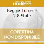 Reggie Turner - 2.8 State cd