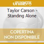 Taylor Carson - Standing Alone cd musicale di Taylor Carson
