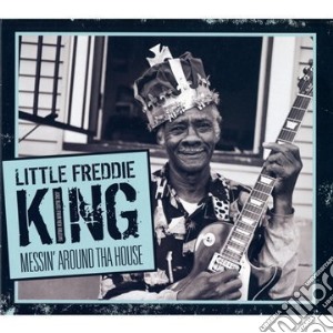 Little Freddie King - Messin' Around ThaHouse cd musicale di Little Freddie King