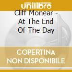 Cliff Monear - At The End Of The Day cd