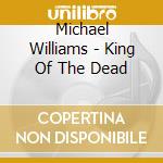Michael Williams - King Of The Dead cd
