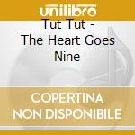 Tut Tut - The Heart Goes Nine cd