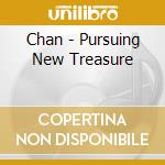Chan - Pursuing New Treasure cd