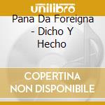 Pana Da Foreigna - Dicho Y Hecho cd