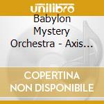 Babylon Mystery Orchestra - Axis Of Evil cd musicale di Babylon Mystery Orchestra