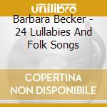 Barbara Becker - 24 Lullabies And Folk Songs cd