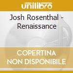 Josh Rosenthal - Renaissance cd