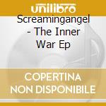 Screamingangel - The Inner War Ep cd