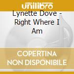 Lynette Dove - Right Where I Am cd musicale di Lynette Dove
