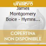 James Montgomery Boice - Hymns For A Modern Reformation cd musicale di James Montgomery Boice